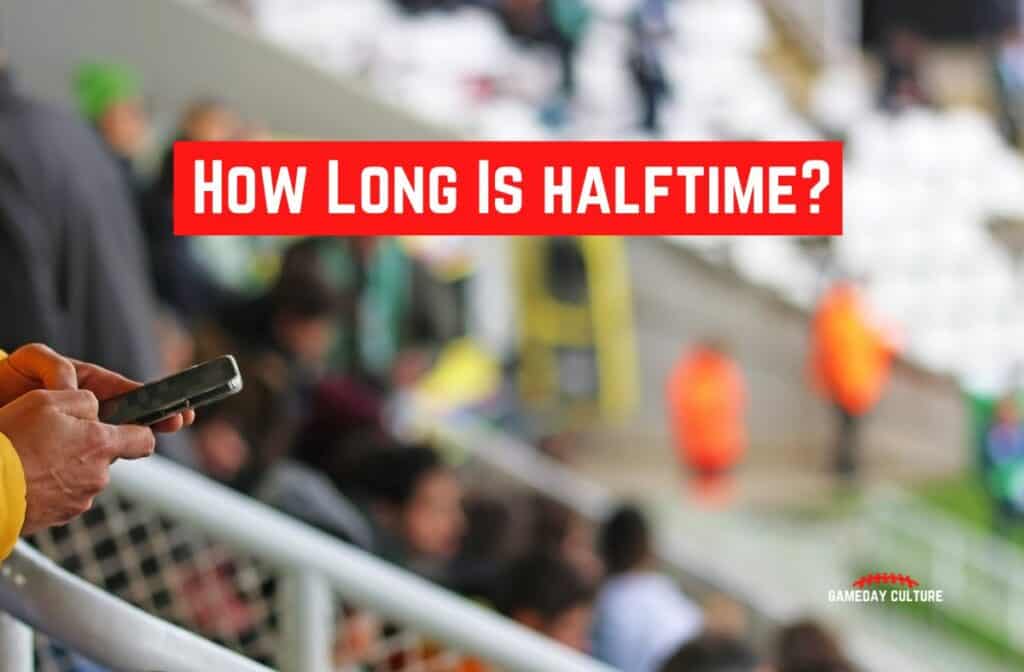 How Long Are Football Halftimes